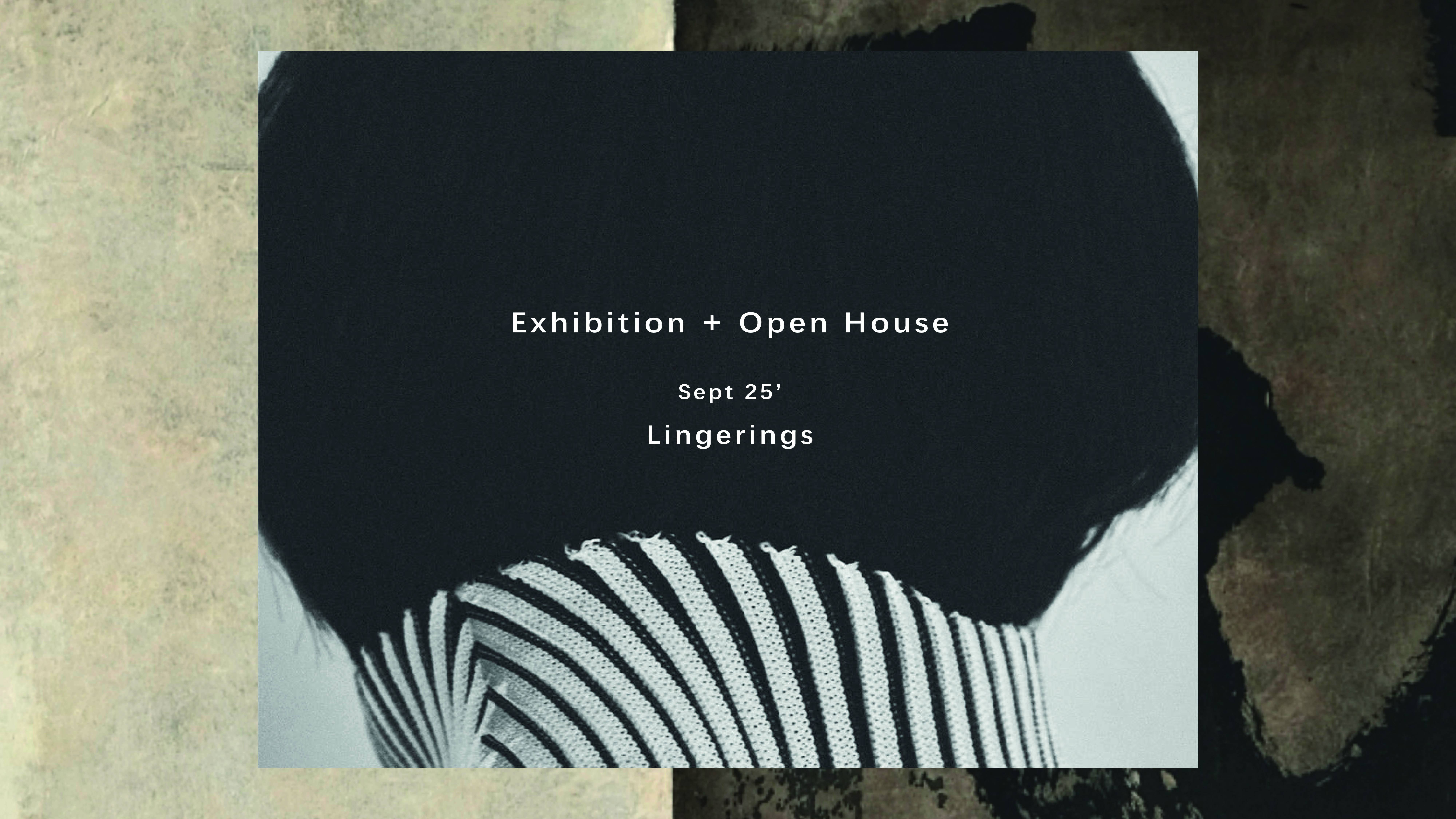 Poster for Lingerings: Exhibition + Open House, Sept 25’, featuring abstract textures and a striped fabric detail.
